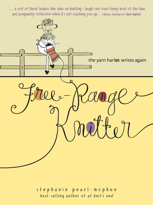 Title details for Free-Range Knitter by Stephanie Pearl-McPhee - Available